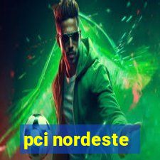pci nordeste